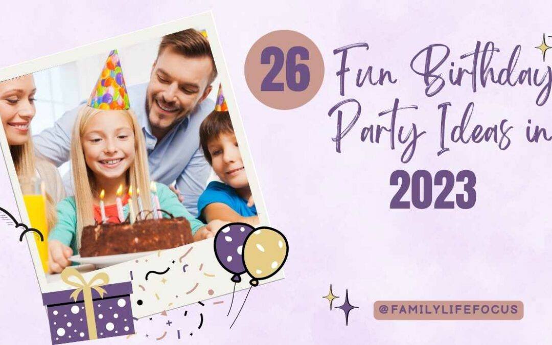 26 Fun Birthday Party Ideas in 2023