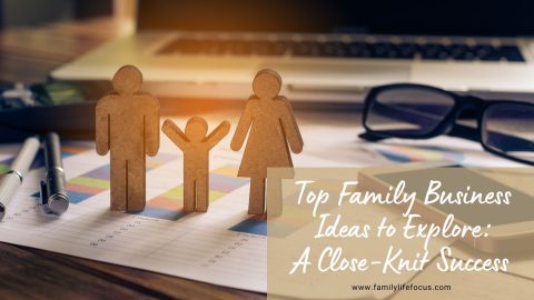 Top Family Business Ideas to Explore A Close-Knit Success