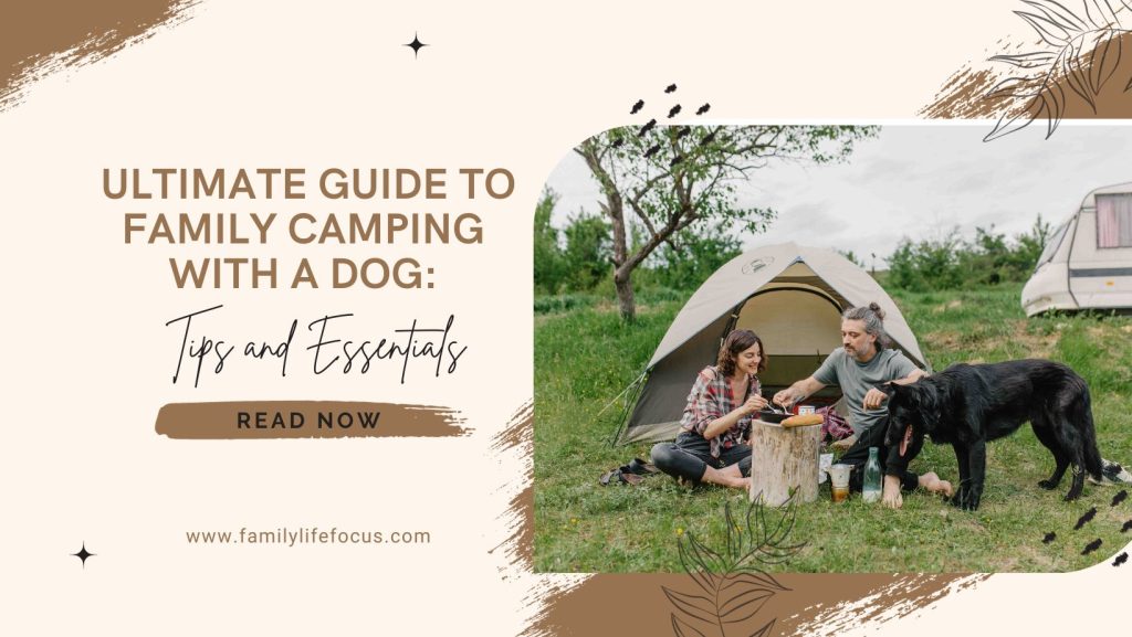 Ultimate Guide to Family Camping with a Dog Tips and Essentials